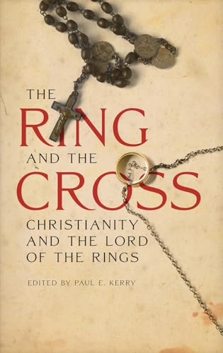 Imagen de archivo de The Ring and the Cross: Christianity and the Sritings of J.R.R. Tolkien a la venta por Revaluation Books