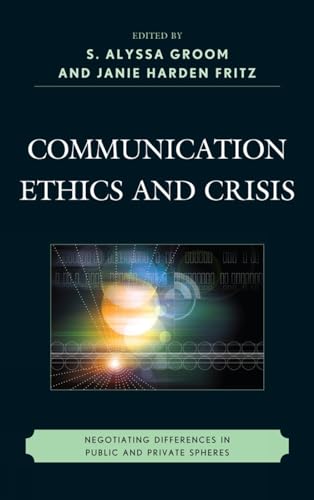 Stock image for Communication Ethics and Crisis: Negotiating Differences in Public and Private Spheres (The Fairleigh Dickinson University Press Series in Communication Studies) for sale by Chiron Media