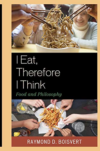 Stock image for I Eat, Therefore I Think: Food and Philosophy for sale by Chiron Media
