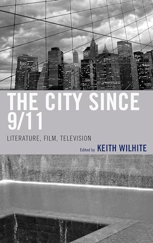 Beispielbild fr The City Since 9/11: Literature, Film, Television zum Verkauf von Revaluation Books
