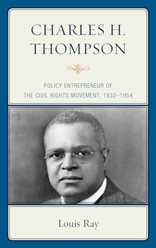 9781611477320: Charles H. Thompson: Policy Entrepreneur of the Civil Rights Movement