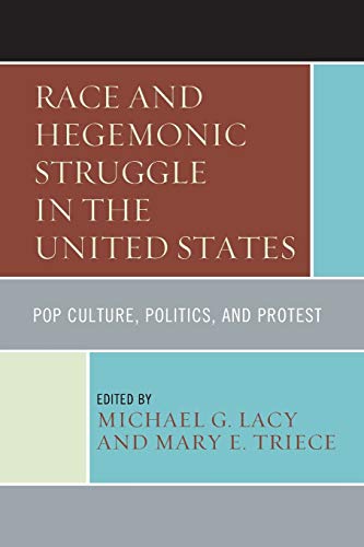 Beispielbild fr Race and Hegemonic Struggle in the United States Pop Culture, Politics, and Protest zum Verkauf von PBShop.store US