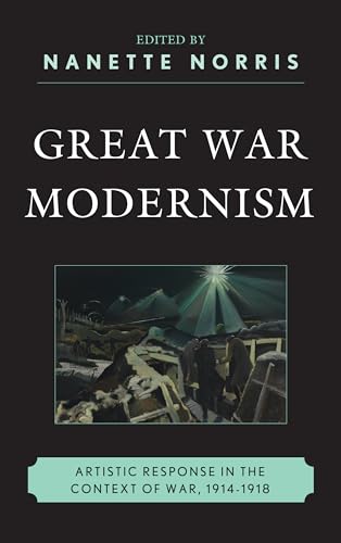 9781611478037: Great War Modernism: Artistic Response in the Context of War, 1914-1918