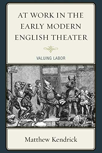 9781611478266: At Work in the Early Modern English Theater: Valuing Labor