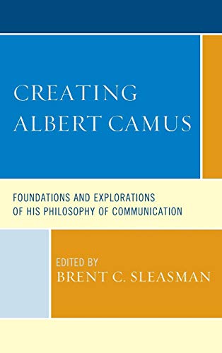 9781611478877: Creating Albert Camus: Foundations and Explorations of His Philosophy of Communication