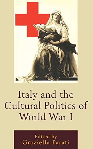 9781611479508: Italy and the Cultural Politics of World War I (The Fairleigh Dickinson University Press Series in Italian Studies)