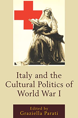 Imagen de archivo de Italy and the Cultural Politics of World War I The Fairleigh Dickinson University Press Series in Italian Studies a la venta por PBShop.store US