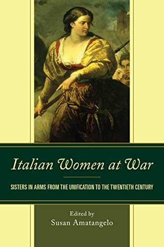 Stock image for Italian Women at War: Sisters in Arms from the Unification to the Twentieth Century for sale by Revaluation Books