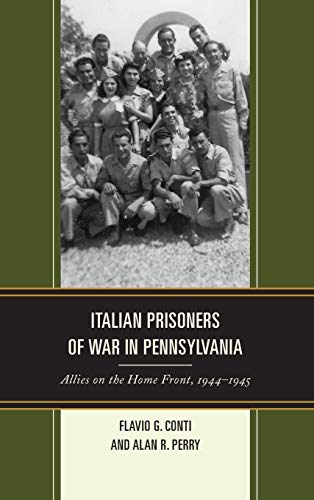 9781611479973: ITALIAN PRISONERS OF WAR IN PENNSYLVANIA: Allies on the Home Front, 1944-1945 (The Fairleigh Dickinson University Press Series in Italian Studies)