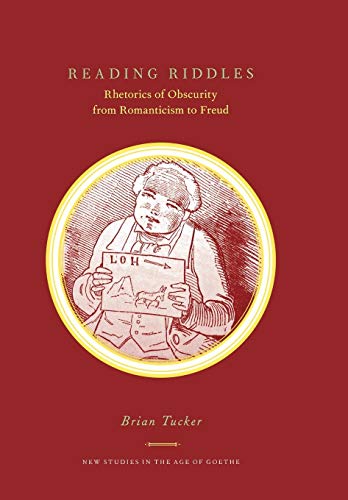 9781611480283: Reading Riddles: Rhetorics of Obscurity from Romanticism to Freud (New Studies in the Age of Goethe)