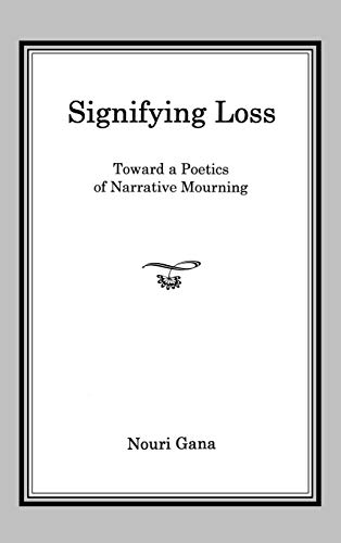 Imagen de archivo de Signifying Loss: Toward a Poetics of Narrative Mourning a la venta por Oblivion Books