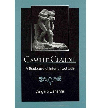 Stock image for CAMILLE CLAUDEL: A SCULPTURE OF INTERIOR Format: Hardcover for sale by INDOO