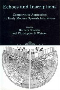9781611481167: Echoes and Inscriptions: Comparative Approaches to Early Modern Spanish Literatures
