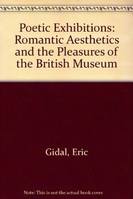 9781611481495: Poetic Exhibitions: Romantic Aesthetics and the Pleasures of the British Museum