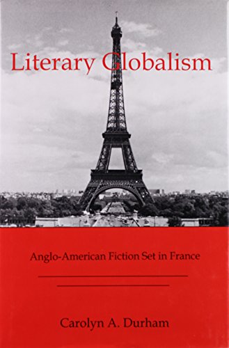 Stock image for Literary Globalism: Anglo-American Fiction Set in France for sale by Michael Lyons