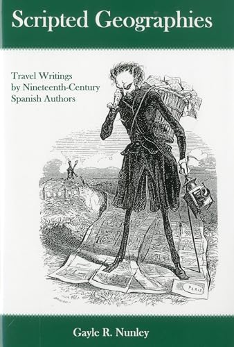 9781611482430: Scripted Geographies: Travel Writings by Nineteenth-Century Spanish Authors