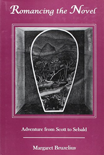 9781611482522: Romancing the Novel: Adventures from Scott to Sebald