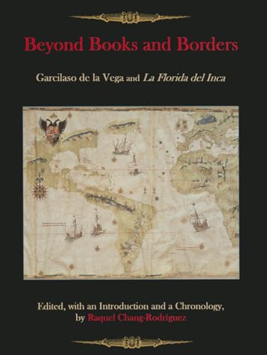 9781611482591: Beyond Books and Borders: Garcilaso de la Vega and La Florida del Inca