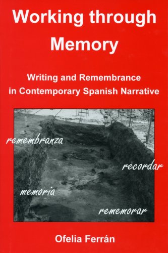 9781611482645: Working Through Memory: Writing and Remembrance in Contemporary Spanish Narrative