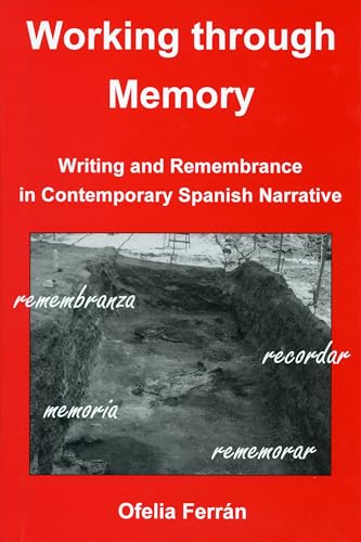 9781611482645: Working Through Memory: Writing Remembrance in Contemporary Spanish Narrative