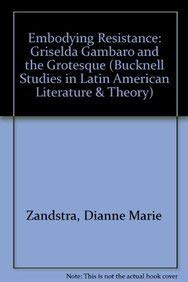 9781611482652: Embodying Resistance: Griselda Gambaro and the Grotesque (Bucknell Studies in Latin American Literature and Theory)
