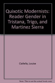 9781611482683: Quixotic Modernists: Reader Gender in Tristana, Trigo, and Martinez Sierra