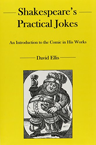 Shakespeare's Practical Jokes: An Introduction to the Comic in His Work (9781611482829) by Ellis, David