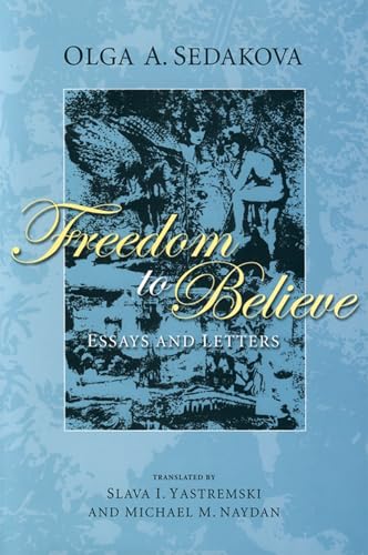 Freedom to Believe: Essays and Letters (Hardback) - Olga Sedakova