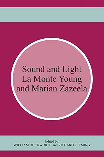 9781611483338: Sound and Light: La Monte Young and Marian Zazeela