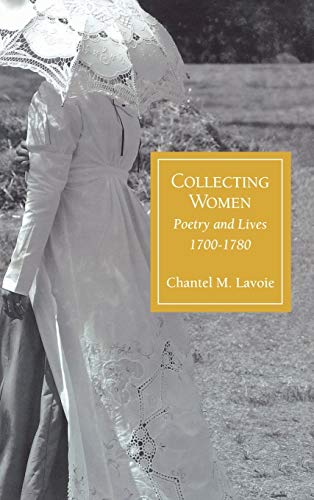 Beispielbild fr Collecting Women: Poetry and Lives, 1700-1780 (Bucknell Studies in Eighteenth Century Literature and Culture) zum Verkauf von Chiron Media