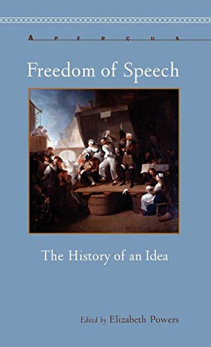 9781611483666: Freedom of Speech: The History of an Idea (Aperus: Histories Texts Cultures)