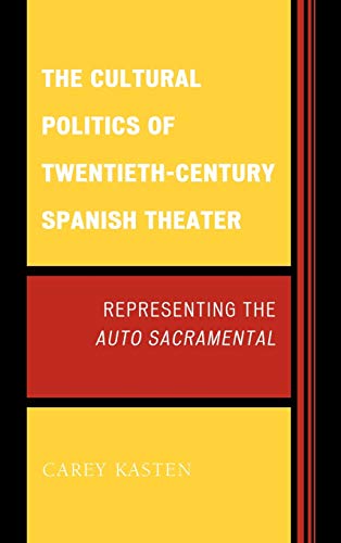 Beispielbild fr The Cultural Politics of Twentieth-Century Spanish Theater: Representing the Auto Sacramental zum Verkauf von Michael Lyons
