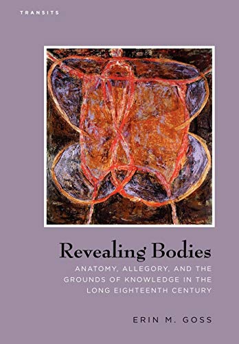 9781611483949: Revealing Bodies: Anatomy, Allegory, and the Grounds of Knowledge in the Long Eighteenth Century