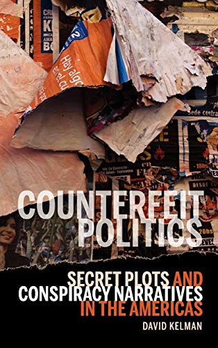 Stock image for Counterfeit Politics: Secret Plots and Conspiracy Narratives in the Americas (Bucknell Studies in Latin American Literature and Theory) for sale by Michael Lyons