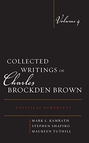 Beispielbild fr Collected Writings of Charles Brockden Brown: Political Pamphlets, Volume 4 zum Verkauf von Revaluation Books