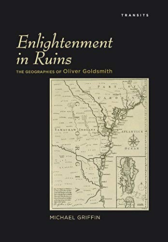 Stock image for Enlightenment in Ruins The Geographies of Oliver Goldsmith Transits Literature, Thought Culture, 16501850 for sale by PBShop.store US