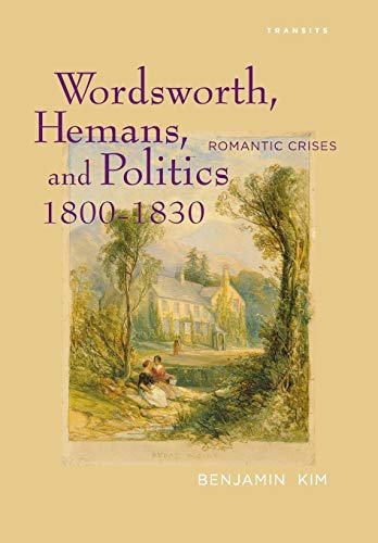 9781611485332: Wordsworth, Hemans, and Politics, 1800-1830: Romantic Crises