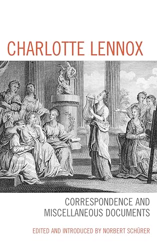 Beispielbild fr Charlotte Lennox: Correspondence and Miscellaneous Documents zum Verkauf von Books From California
