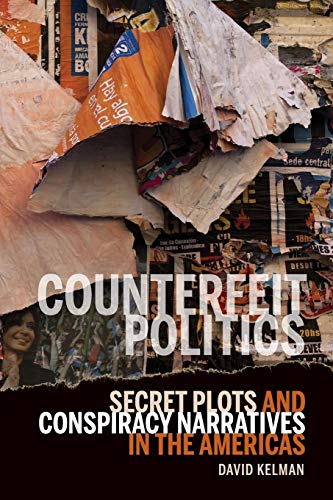 Stock image for Counterfeit Politics: Secret Plots and Conspiracy Narratives in the Americas for sale by Chiron Media