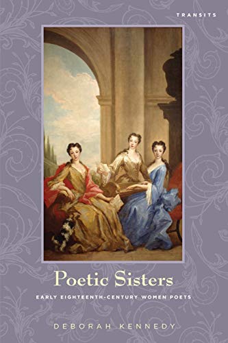 Stock image for Poetic Sisters: Early Eighteenth-century Women Poets (Transits: Literature, Thought & Culture, 1650--1850) for sale by Chiron Media
