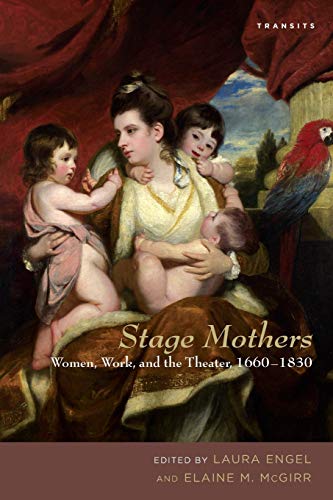 Beispielbild fr Stage Mothers: Women, Work, and the Theater, 1660-1830 zum Verkauf von Revaluation Books