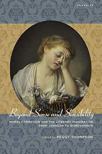 9781611486421: Beyond Sense and Sensibility: Moral Formation and the Literary Imagination from Johnson to Wordsworth (Transits: Literature, Thought & Culture, 1650–1850)