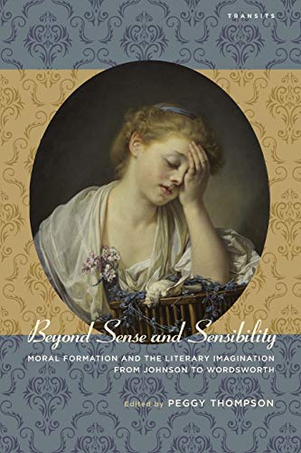 Imagen de archivo de Beyond Sense and Sensibility Moral Formation and the Literary Imagination from Johnson to Wordsworth Transits Literature, Thought Culture, 16501850 a la venta por PBShop.store US
