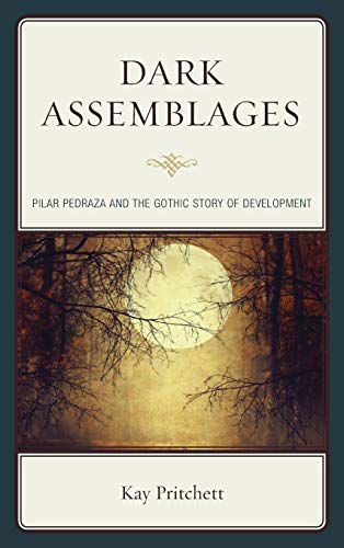 9781611486728: Dark Assemblages: Pilar Pedraza and the Gothic Story of Development