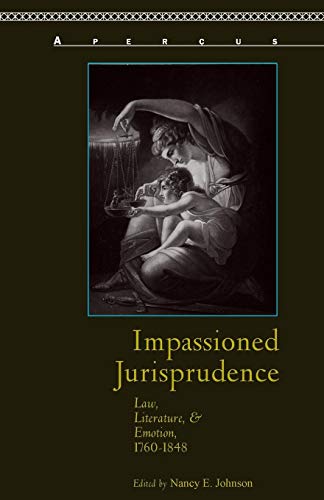 Stock image for Impassioned Jurisprudence: Law, Literature, and Emotion, 1760-1848 for sale by Ammareal