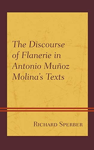 Beispielbild fr The Discourse of Flanerie in Antonio Munoz Molina's Texts zum Verkauf von PBShop.store US