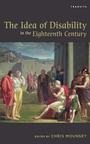 9781611487398: The Idea of Disability in the Eighteenth Century: Literature, Thought & Culture, 1650-1850