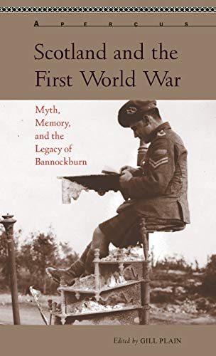 Stock image for Scotland and the First World War: Myth, Memory, and the Legacy of Bannockburn for sale by Anselm Scrivener Books