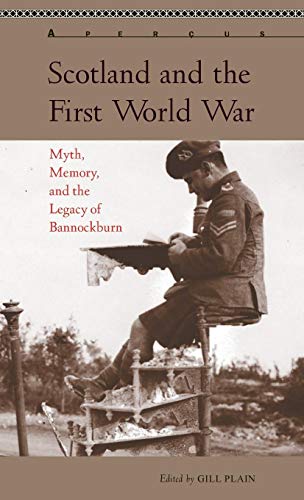 Stock image for Scotland and the First World War: Myth, Memory, and the Legacy of Bannockburn for sale by Revaluation Books