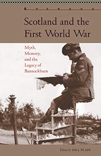 Stock image for Scotland and the First World War: Myth, Memory, and the Legacy of Bannockburn for sale by Revaluation Books
